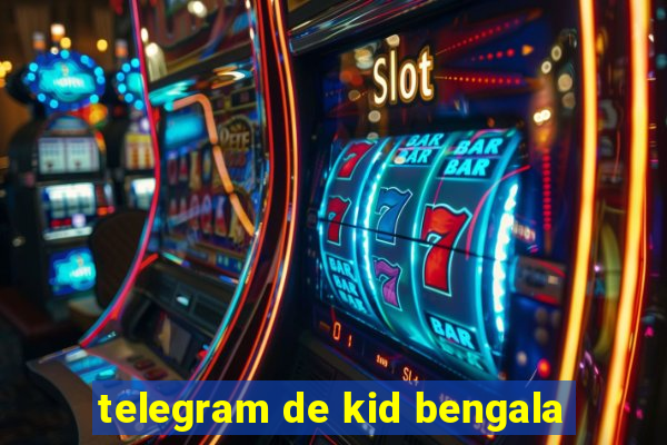 telegram de kid bengala